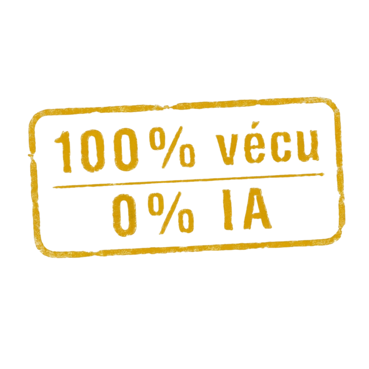 100% vécu 0% IA