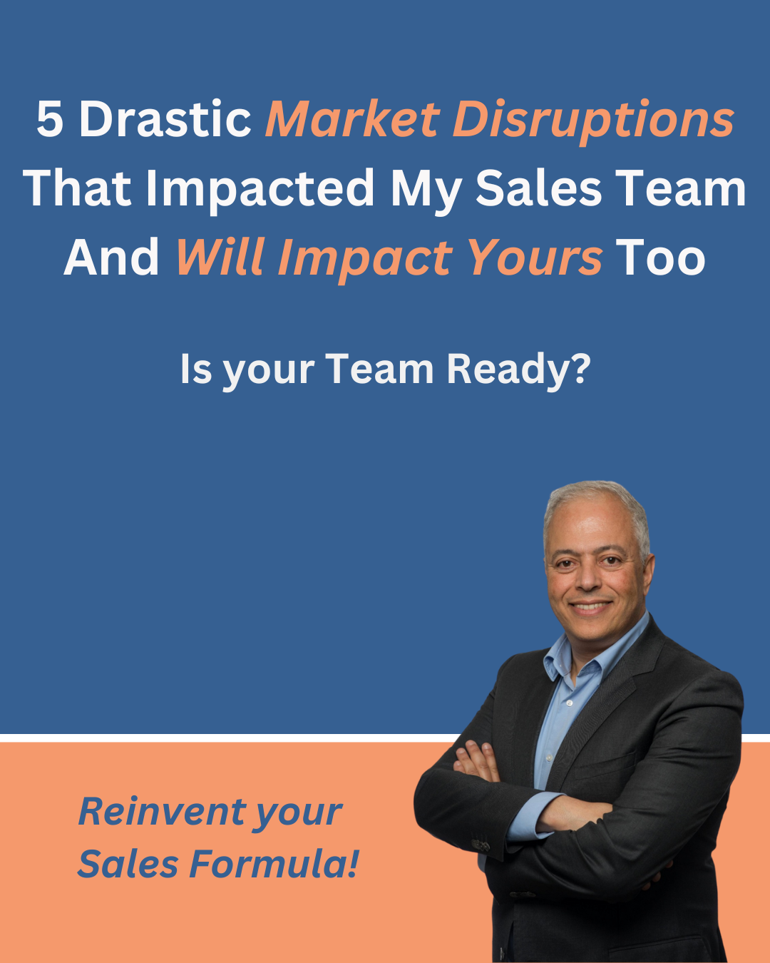 5 drastic market disruptions that hit my sales teams, and will hit yours too