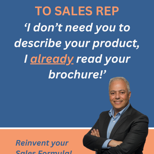 Client to Sales Rep: ‘Don’t describe your product – I already read your brochure!”